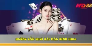 huong dan choi bai mau binh hd88 luat choi ty le den 2026 6963809a213a0