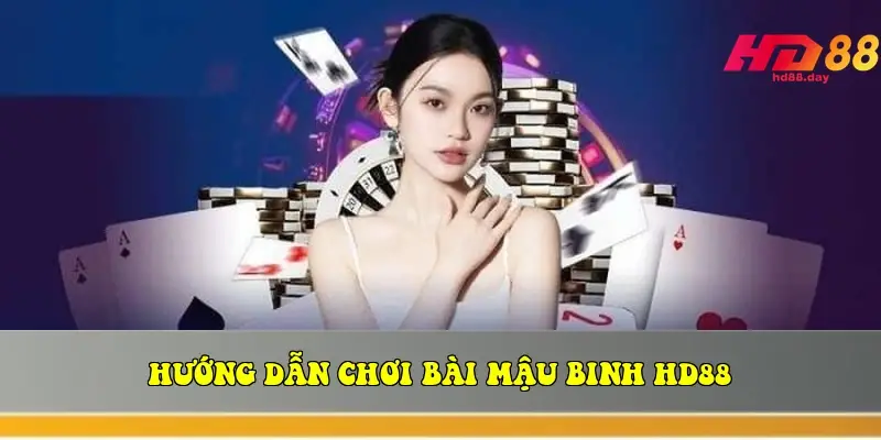 huong dan choi bai mau binh hd88 luat choi ty le den 2026 6963809a213a0