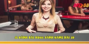 jl danh bai hd88 sanh game bai 3d do hoa dinh cao 2026 6963809e6e68a