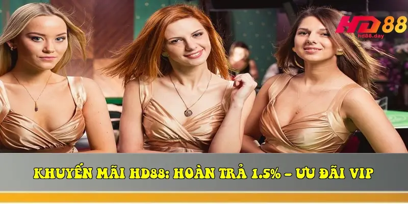 Khuyến mãi HD88: Hoàn Trả 1.5% – Ưu Đãi VIP Khuyến mãi HD88: Hoàn Trả 1.5% – Ưu Đãi VIP