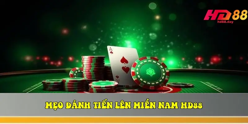 Mẹo đánh Tiến Lên Miền Nam HD88 Mẹo đánh Tiến Lên Miền Nam HD88