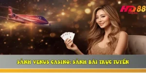 sanh venus casino sanh bai truc tuyen hd88 ty le hoan tra 1 2 696380ab59197